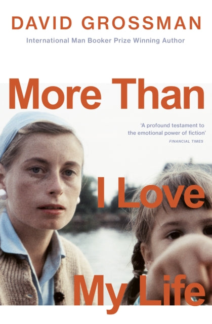 More Than I Love My Life, LONGLISTED FOR THE 2022 INTERNATIONAL BOOKER PRIZE 9781529113945 David Grossman