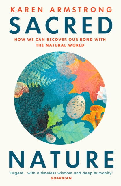 Sacred Nature, How we can recover our bond with the natural world 9781529114799 Karen Armstrong