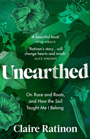Unearthed, On race and roots, and how the soil taught me I belong