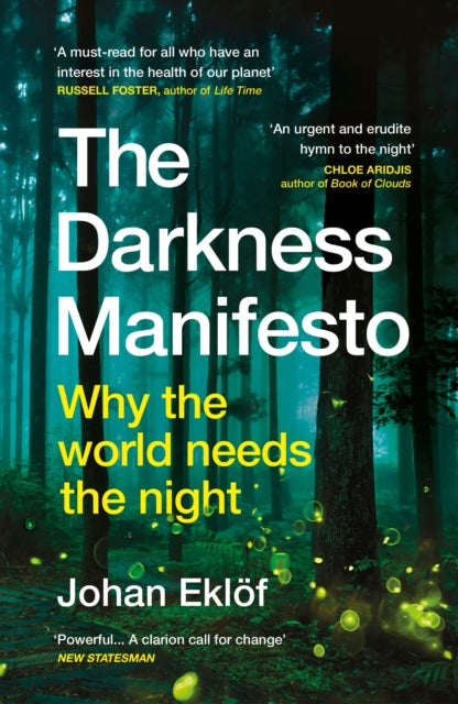 Darkness Manifesto, Why the world needs the night 9781529116106 Johan Eklöf