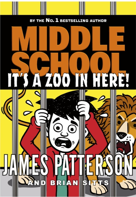 Book cover of: Middle School: It’s a Zoo in Here. By: James Patterson