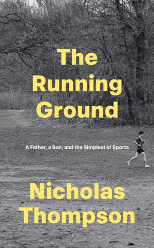 Running Ground, A Father, A Son and the Simplest of Sports