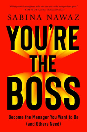 You’re the Boss, Become the Manager You Want to Be (And Others Need)