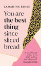 Book cover of: You Are The Best Thing Since Sliced Bread. By: Samantha Renke