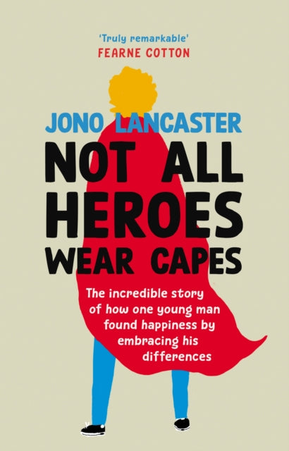 Book cover of: Not All Heroes Wear Capes. By: Jonathan Lancaster