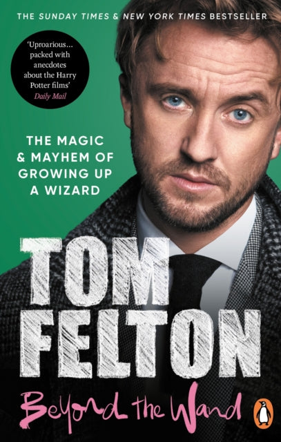 Beyond the Wand, The Magic and Mayhem of Growing Up a Wizard 9781529149432 Tom Felton
