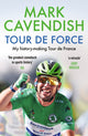 Tour de Force, My history-making Tour de France 9781529149487 Mark Cavendish