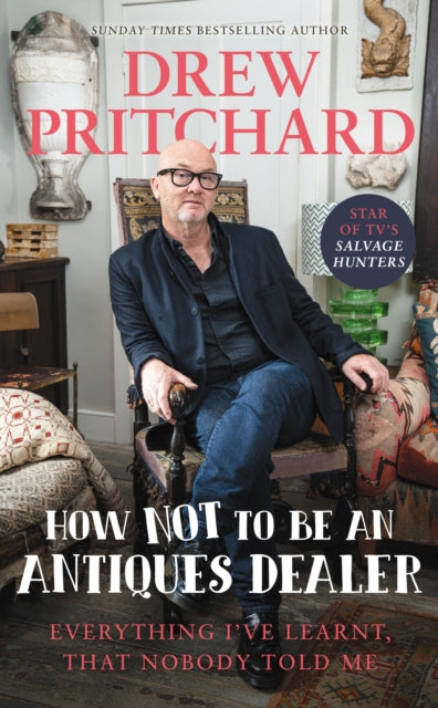 Book cover of: How Not to Be an Antiques Dealer. By: Drew Pritchard