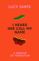 Book cover of: I Heard Her Call My Name. By: Lucy Sante