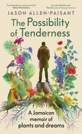 Possibility of Tenderness, A Jamaican memoir of plants and dreams