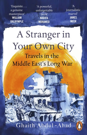 Stranger in Your Own City, Travels in the Middle East’s Long War