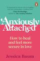 Anxiously Attached, How to heal and feel more secure in love 9781529160499 Jessica Baum