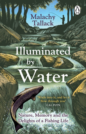 Illuminated By Water, Nature, Memory and the Delights of a Fishing Life