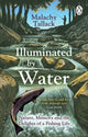 Illuminated By Water, Nature, Memory and the Delights of a Fishing Life 9781529176070 Malachy Tallack