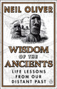Wisdom of the Ancients, Life lessons from our distant past 9781529176780 Neil Oliver