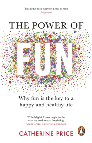 Power of Fun, Why fun is the key to a happy and healthy life