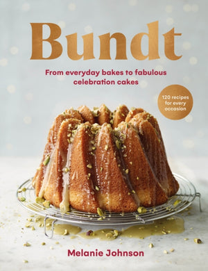 Bundt, 120 recipes for every occasion, from everyday bakes to fabulous celebration cakes