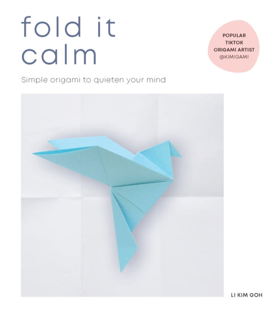 Book cover of: Fold It Calm. By: Li Kim Goh