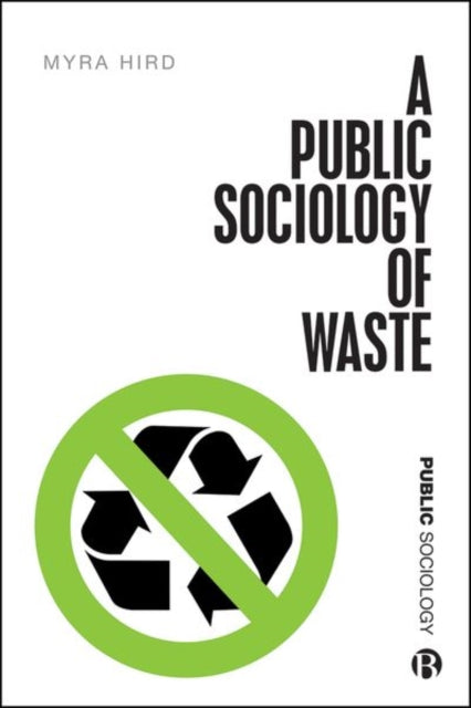 Book cover of: Public Sociology of Waste. By: Myra J. Hird