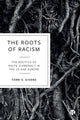 Book cover of: Roots of Racism. By: Terri E. Givens