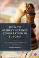 Book cover of: How to Achieve Defence Cooperation in Europe?. By: Bence Nemeth