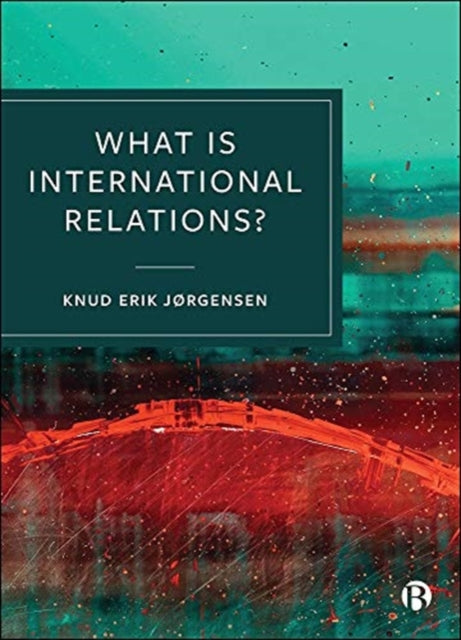 Book cover of: What is International Relations?. By: Knud Erik Jørgensen