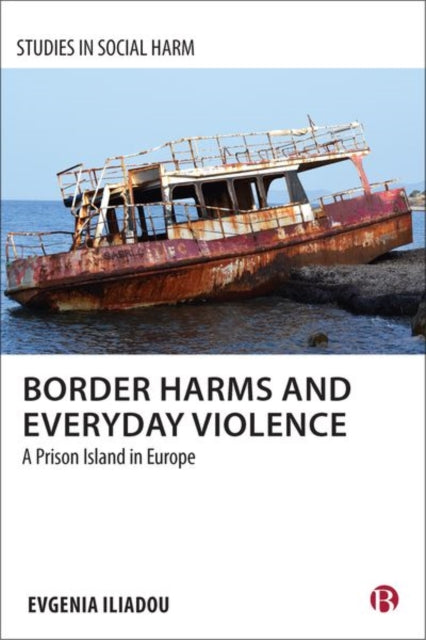 Book cover of: Border Harms and Everyday Violence. By: Evgenia Iliadou