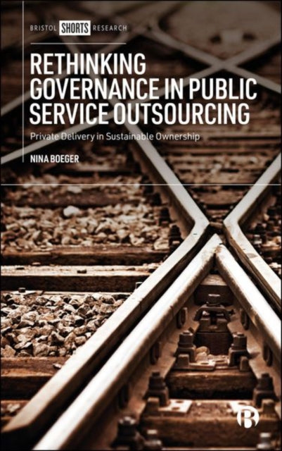 Book cover of: Rethinking Governance in Public Service Outsourcing. By: Nina Boeger