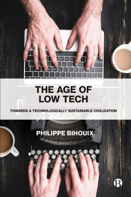 Book cover of: Age of Low Tech. By: Philippe Bihouix