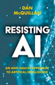 Book cover of: Resisting AI. By: Dan McQuillan