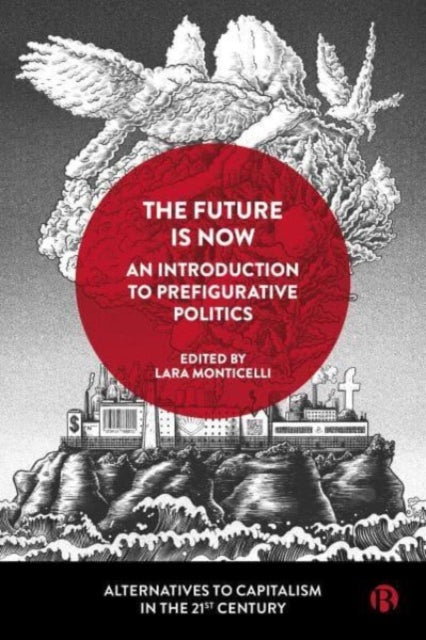 Book cover of: Future Is Now: An Introduction to Prefigurative Politics. By: Eleonora Gea Piccardi