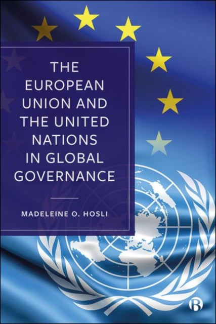 Book cover of: European Union and the United Nations in Global Governance. By: Madeleine O. Hosli