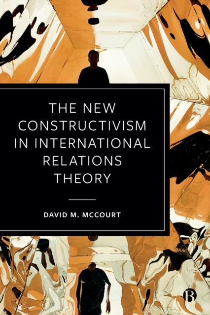 Book cover of: New Constructivism in International Relations Theory. By: David M. McCourt