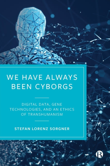 Book cover of: We Have Always Been Cyborgs. By: Stefan Lorenz Sorgner