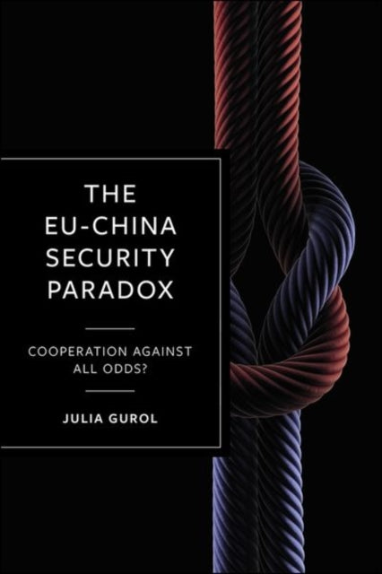 Book cover of: EU-China Security Paradox. By: Julia Gurol