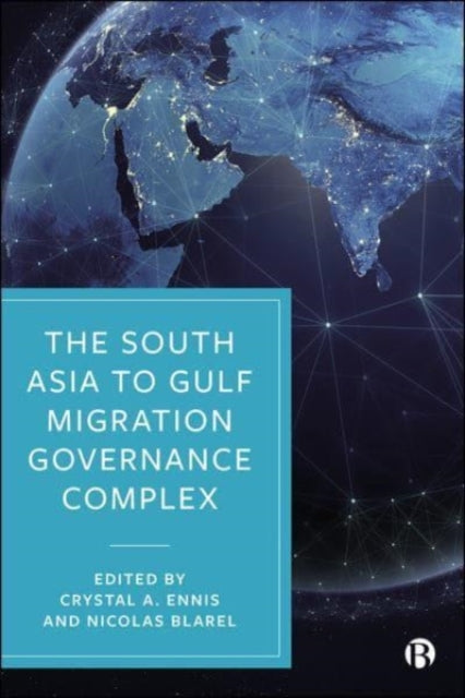 Book cover of: South Asia to Gulf Migration Governance Complex. By: Crystal Ennis