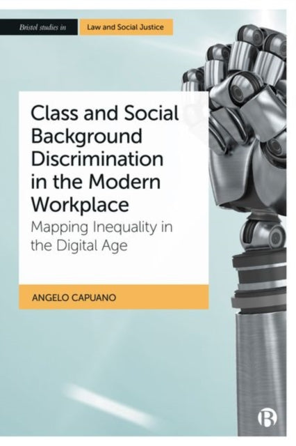 Book cover of: Class and Social Background Discrimination in the Modern Workplace. By: Angelo Capuano