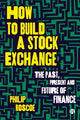 Book cover of: How to Build a Stock Exchange. By: Philip Roscoe