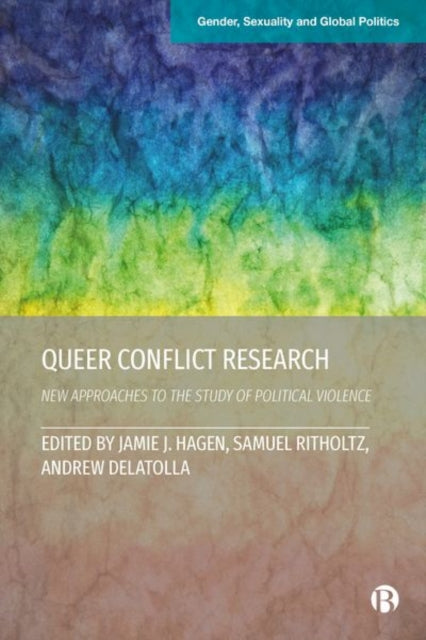 Book cover of: Queer Conflict Research. By: Jamie J. Hagen