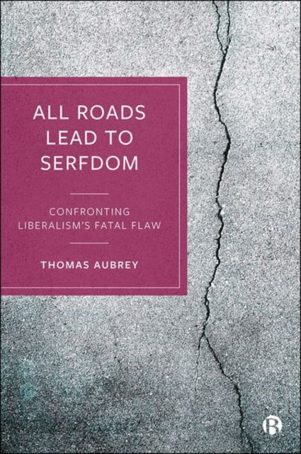 Book cover of: All Roads Lead to Serfdom. By: Thomas Aubrey
