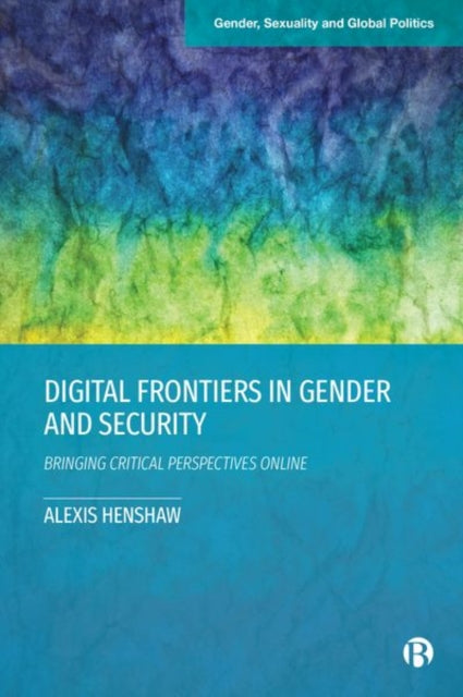 Book cover of: Digital Frontiers in Gender and Security. By: Alexis Henshaw