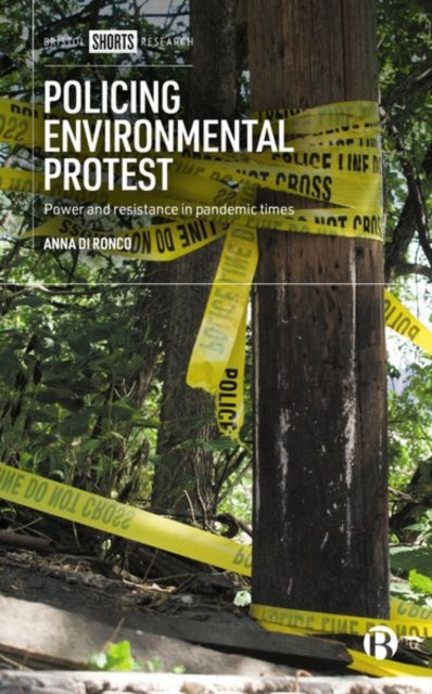 Book cover of: Policing Environmental Protest. By: Anna Di Ronco