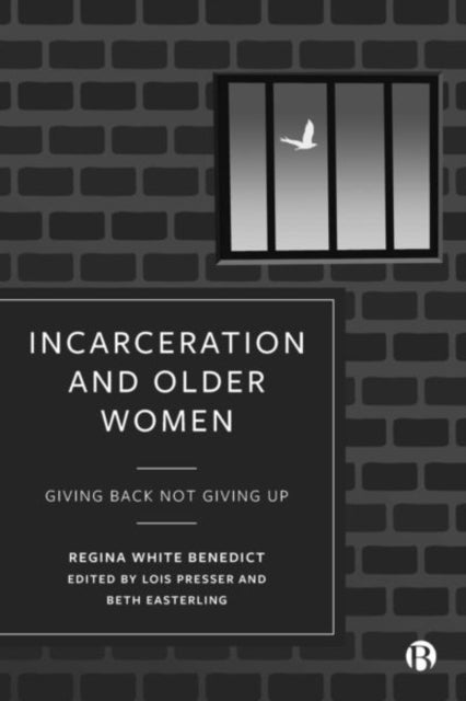 Book cover of: Incarceration and Older Women. By: Regina Benedict