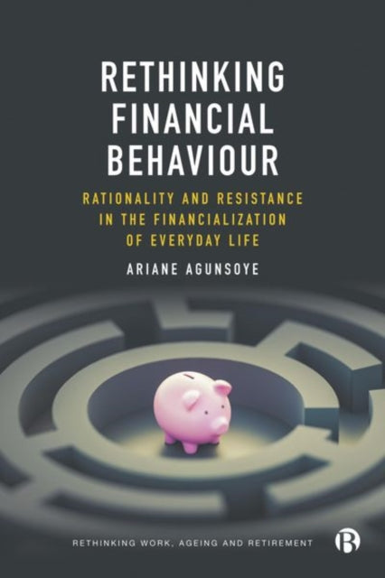 Book cover of: Rethinking Financial Behaviour. By: Ariane Agunsoye