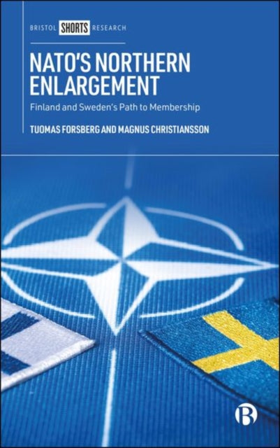 Book cover of: NATO’s Northern Enlargement. By: Tuomas Forsberg