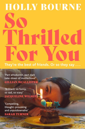 So Thrilled For You, the conversation-starting, smart, funny new book club novel from the bestselling author - this is the book for every woman you know