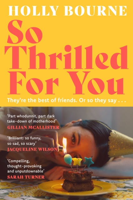 So Thrilled For You, the conversation-starting, smart, funny new book club novel from the bestselling author - this is the book for every woman you know