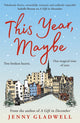 Book cover of: This Year, Maybe. By: Jenny Gladwell