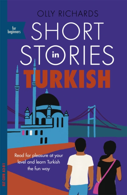 Short Stories in Turkish for Beginners, Read for pleasure at your level, expand your vocabulary and learn Turkish the fun way! 9781529302929 Olly Richards