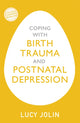 Coping with Birth Trauma and Postnatal Depression 9781529329155 Lucy Jolin